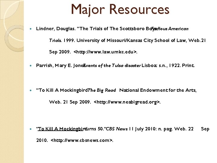 Major Resources Lindner, Douglas. "The Trials of The Scottsboro Boys. " Famous American Trials.