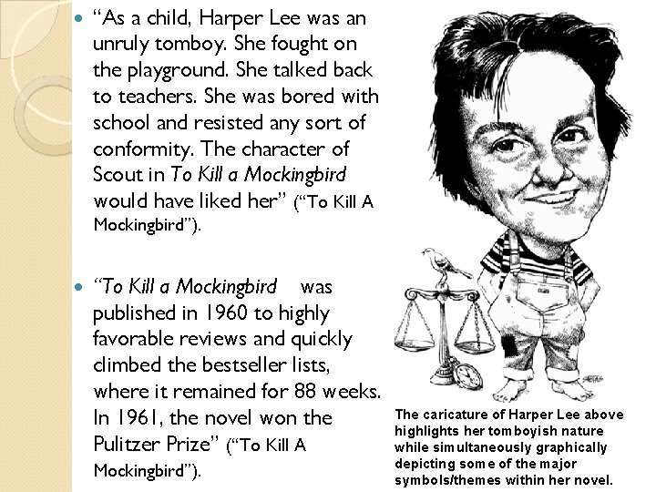  “As a child, Harper Lee was an unruly tomboy. She fought on the