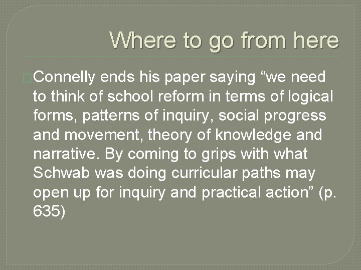 Where to go from here �Connelly ends his paper saying “we need to think