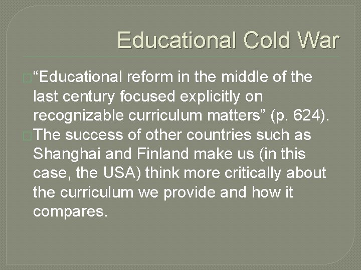 Educational Cold War �“Educational reform in the middle of the last century focused explicitly