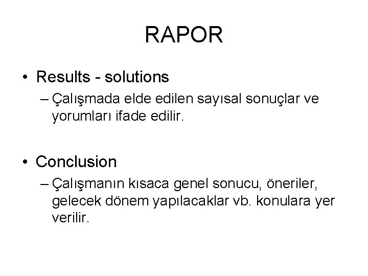 RAPOR • Results - solutions – Çalışmada elde edilen sayısal sonuçlar ve yorumları ifade