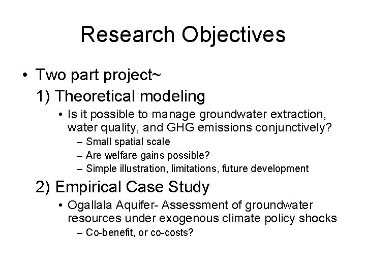 Research Objectives • Two part project~ 1) Theoretical modeling • Is it possible to
