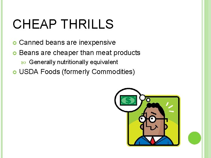 CHEAP THRILLS Canned beans are inexpensive Beans are cheaper than meat products Generally nutritionally