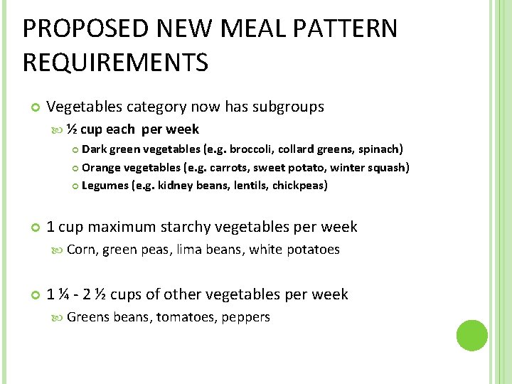 PROPOSED NEW MEAL PATTERN REQUIREMENTS Vegetables category now has subgroups ½ cup each per
