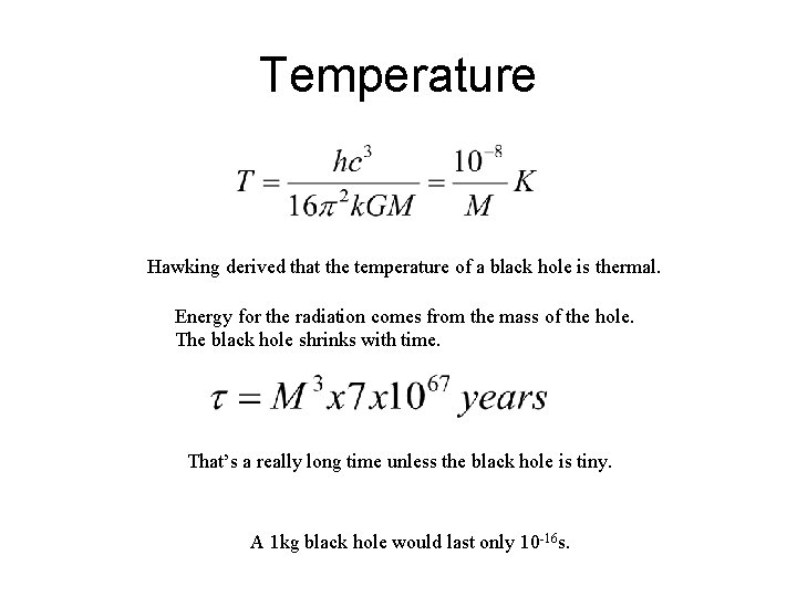 Temperature Hawking derived that the temperature of a black hole is thermal. Energy for