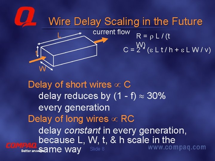 Wire Delay Scaling in the Future L t current flow R = L /