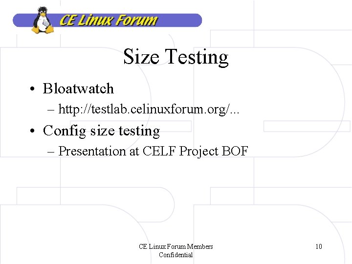 Size Testing • Bloatwatch – http: //testlab. celinuxforum. org/. . . • Config size