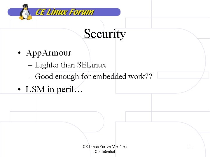 Security • App. Armour – Lighter than SELinux – Good enough for embedded work?