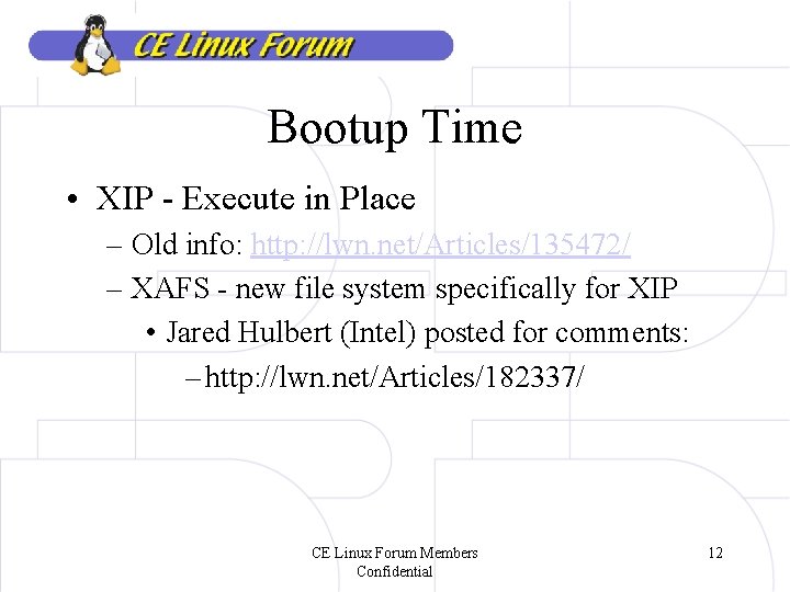 Bootup Time • XIP - Execute in Place – Old info: http: //lwn. net/Articles/135472/