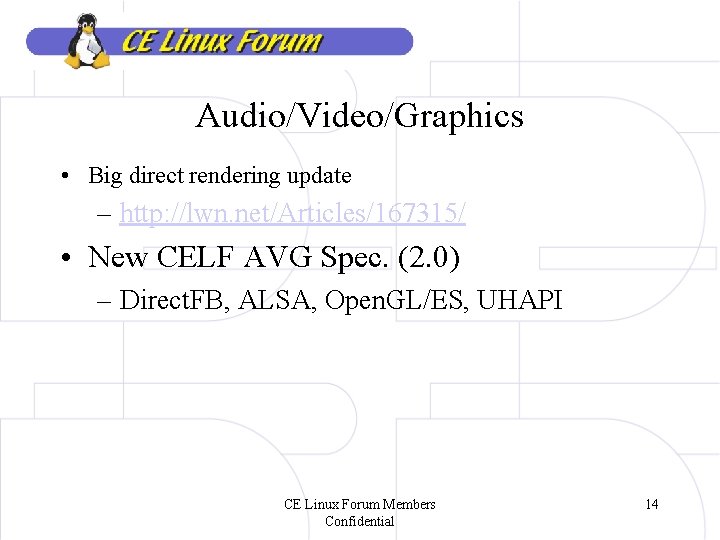 Audio/Video/Graphics • Big direct rendering update – http: //lwn. net/Articles/167315/ • New CELF AVG