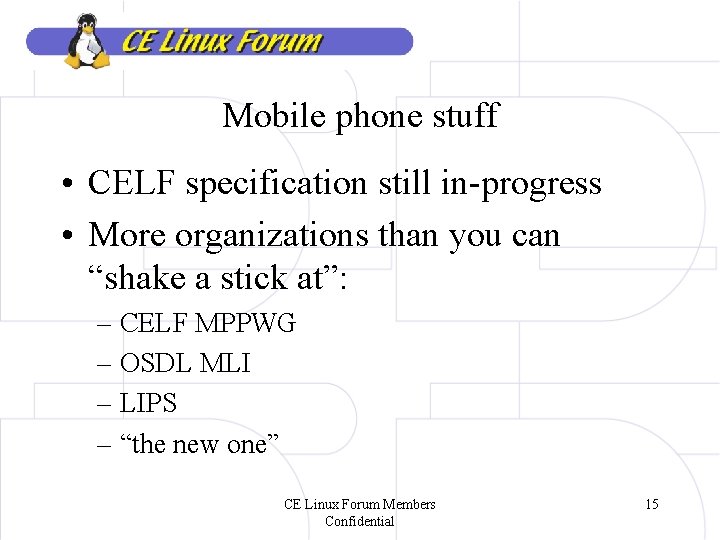 Mobile phone stuff • CELF specification still in-progress • More organizations than you can