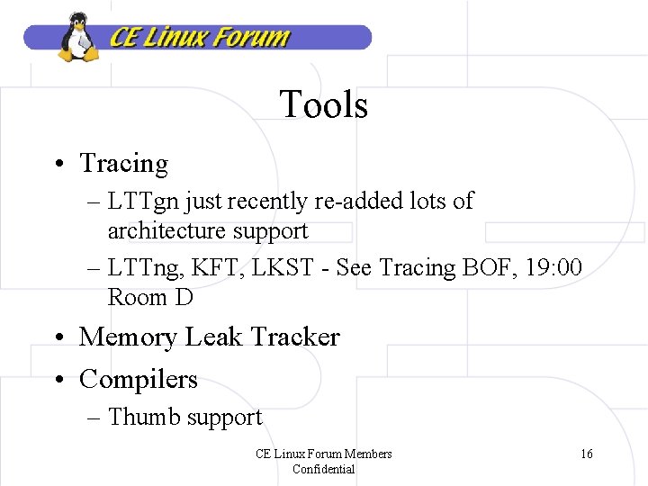 Tools • Tracing – LTTgn just recently re-added lots of architecture support – LTTng,