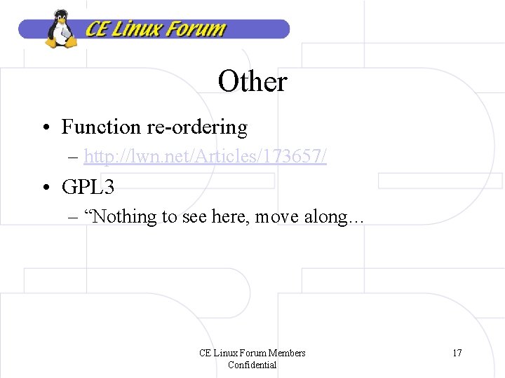 Other • Function re-ordering – http: //lwn. net/Articles/173657/ • GPL 3 – “Nothing to