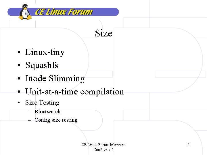 Size • • Linux-tiny Squashfs Inode Slimming Unit-at-a-time compilation • Size Testing – Bloatwatch