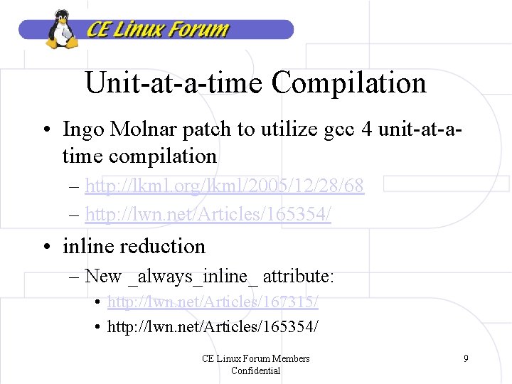 Unit-at-a-time Compilation • Ingo Molnar patch to utilize gcc 4 unit-at-atime compilation – http: