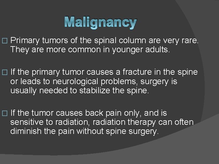 Malignancy � Primary tumors of the spinal column are very rare. They are more