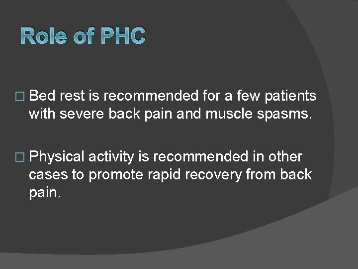 Role of PHC � Bed rest is recommended for a few patients with severe