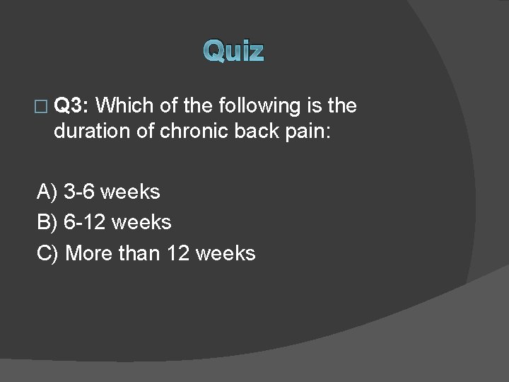 Quiz � Q 3: Which of the following is the Q 3: duration of