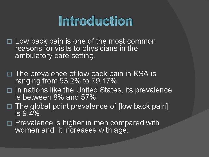Introduction � Low back pain is one of the most common reasons for visits