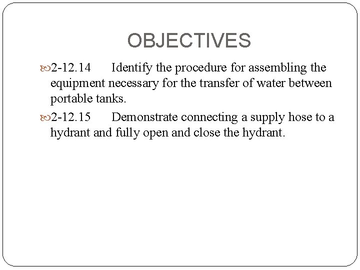 OBJECTIVES 2 -12. 14 Identify the procedure for assembling the equipment necessary for the