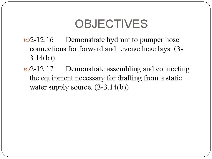 OBJECTIVES 2 -12. 16 Demonstrate hydrant to pumper hose connections forward and reverse hose