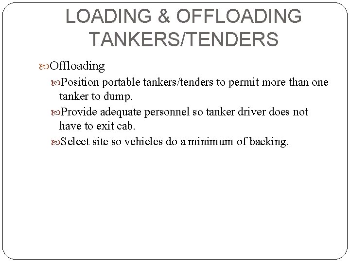 LOADING & OFFLOADING TANKERS/TENDERS Offloading Position portable tankers/tenders to permit more than one tanker