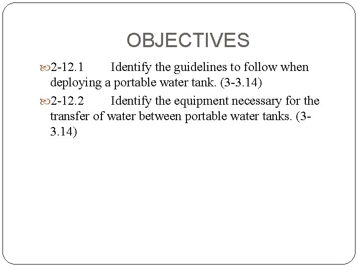 OBJECTIVES 2 -12. 1 Identify the guidelines to follow when deploying a portable water