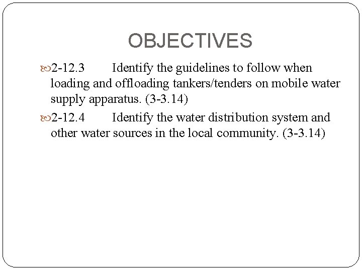 OBJECTIVES 2 -12. 3 Identify the guidelines to follow when loading and offloading tankers/tenders