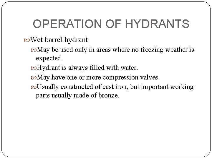 OPERATION OF HYDRANTS Wet barrel hydrant May be used only in areas where no