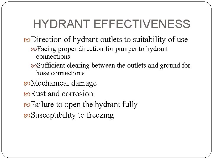 HYDRANT EFFECTIVENESS Direction of hydrant outlets to suitability of use. Facing proper direction for