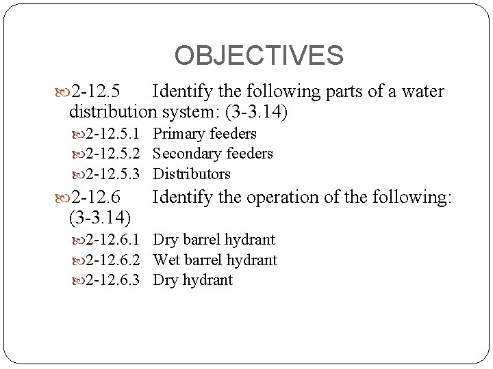 OBJECTIVES 2 -12. 5 Identify the following parts of a water distribution system: (3
