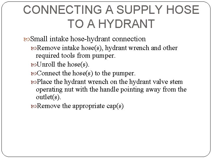 CONNECTING A SUPPLY HOSE TO A HYDRANT Small intake hose-hydrant connection Remove intake hose(s),