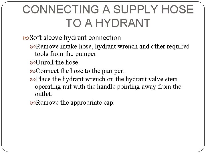 CONNECTING A SUPPLY HOSE TO A HYDRANT Soft sleeve hydrant connection Remove intake hose,