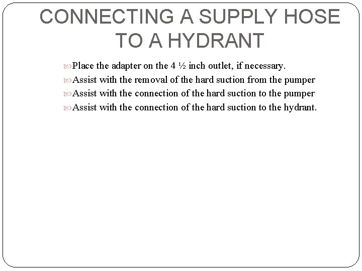 CONNECTING A SUPPLY HOSE TO A HYDRANT Place the adapter on the 4 ½