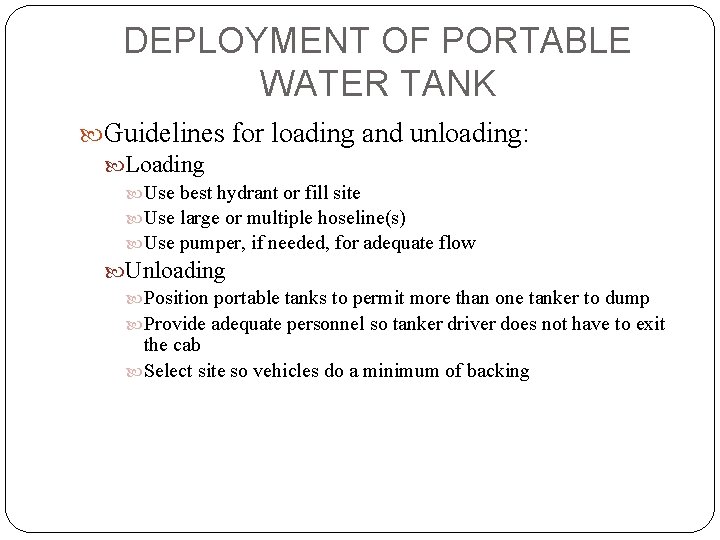 DEPLOYMENT OF PORTABLE WATER TANK Guidelines for loading and unloading: Loading Use best hydrant