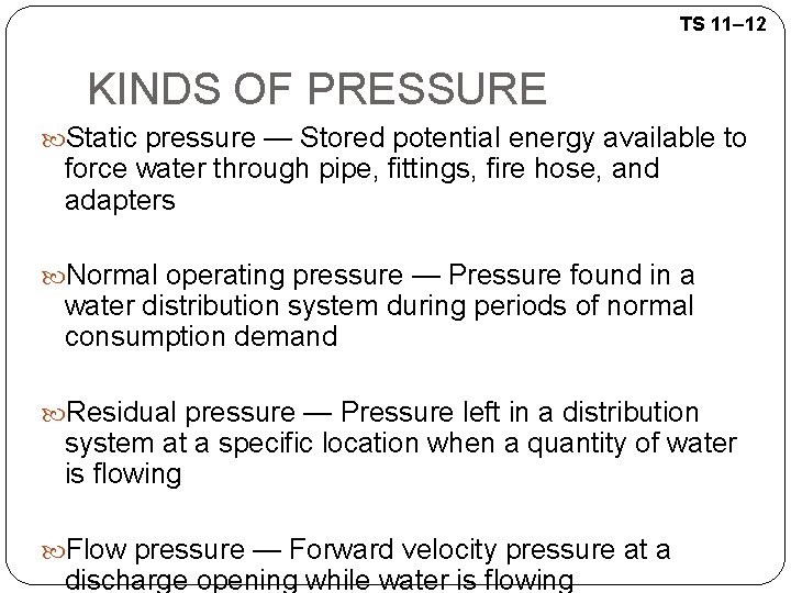TS 11– 12 KINDS OF PRESSURE Static pressure — Stored potential energy available to
