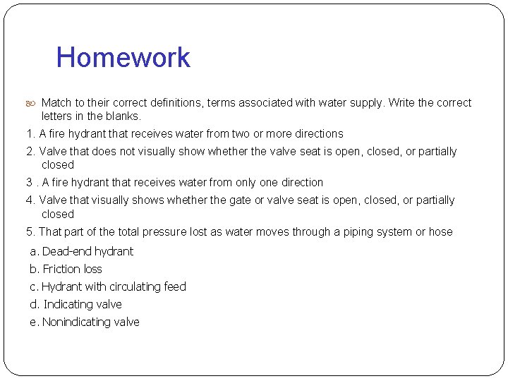 Homework Match to their correct definitions, terms associated with water supply. Write the correct