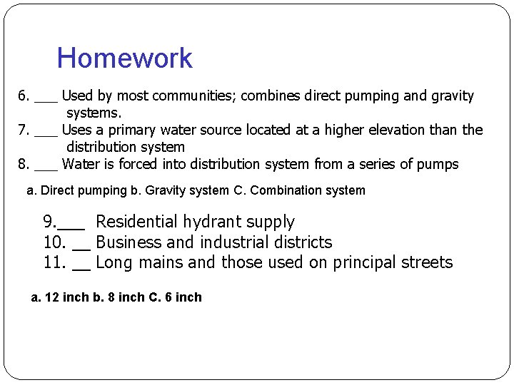 Homework 6. ___ Used by most communities; combines direct pumping and gravity systems. 7.