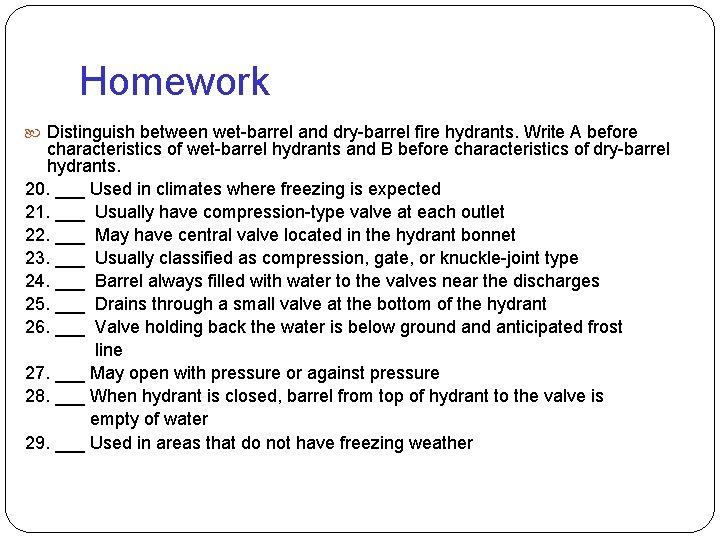 Homework Distinguish between wet-barrel and dry-barrel fire hydrants. Write A before characteristics of wet-barrel