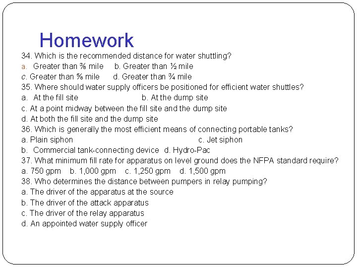 Homework 34. Which is the recommended distance for water shuttling? a. Greater than ⅜