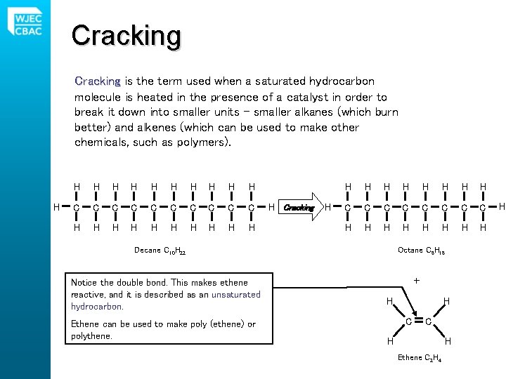 Cracking is the term used when a saturated hydrocarbon molecule is heated in the