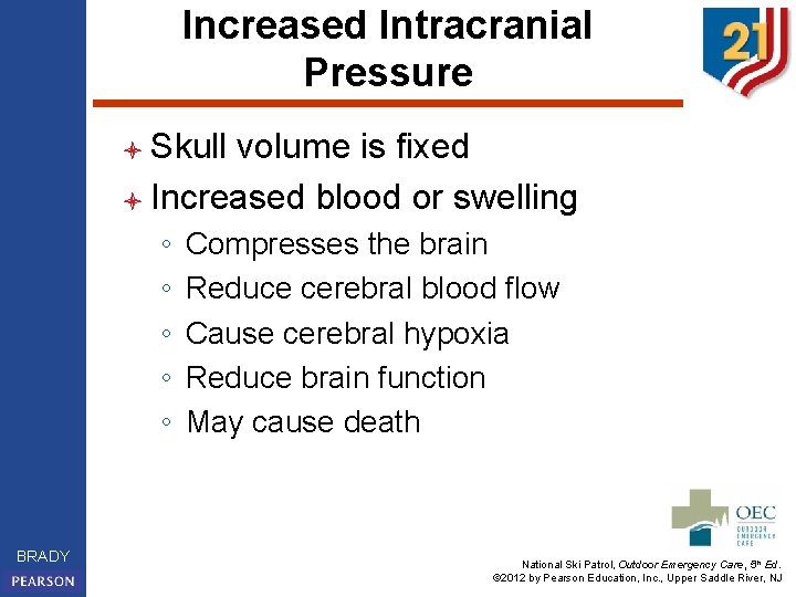 Increased Intracranial Pressure l Skull volume is fixed l Increased blood or swelling ◦