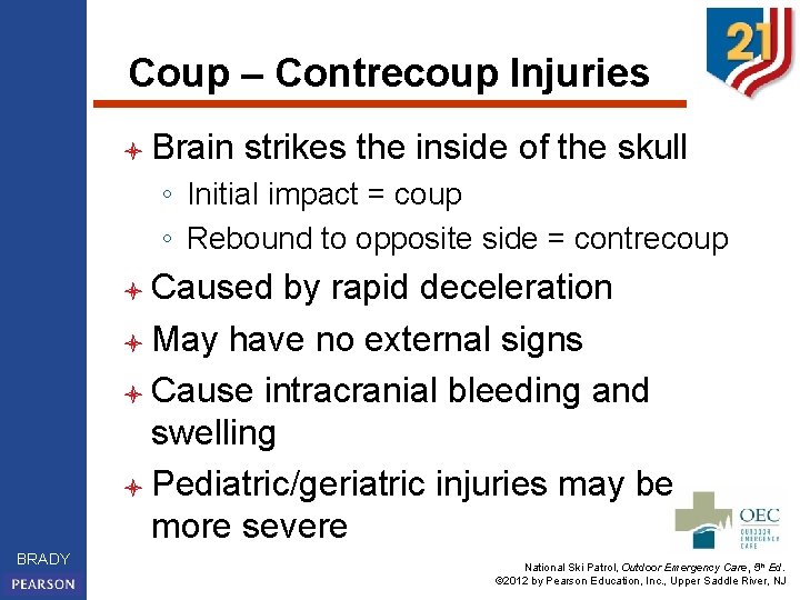 Coup – Contrecoup Injuries l Brain strikes the inside of the skull ◦ Initial