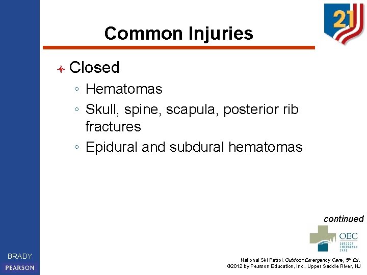 Common Injuries l Closed ◦ Hematomas ◦ Skull, spine, scapula, posterior rib fractures ◦