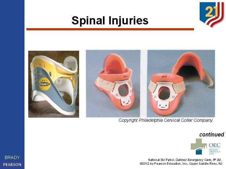 Spinal Injuries Copyright Philadelphia Cervical Collar Company. continued BRADY National Ski Patrol, Outdoor Emergency