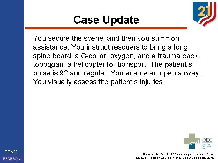 Case Update You secure the scene, and then you summon assistance. You instruct rescuers