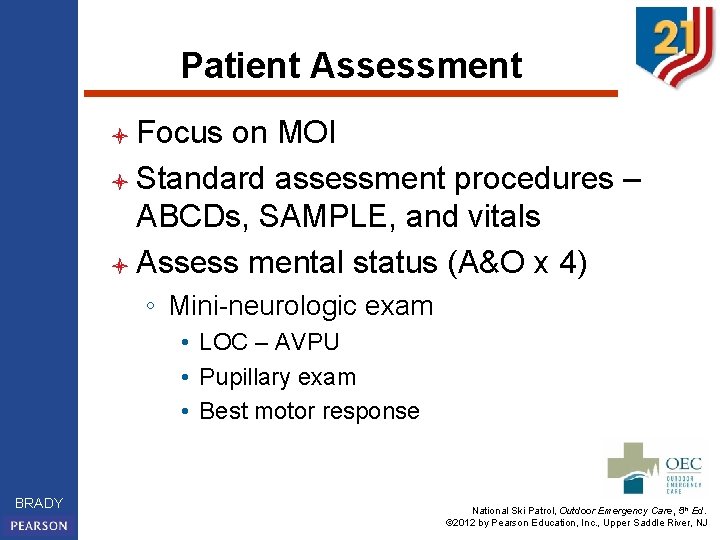 Patient Assessment l Focus on MOI l Standard assessment procedures – ABCDs, SAMPLE, and