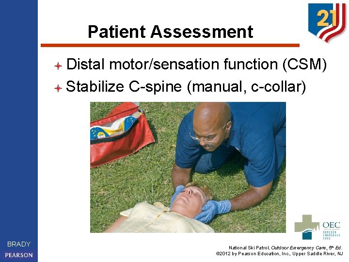 Patient Assessment l Distal motor/sensation function (CSM) l Stabilize C-spine (manual, c-collar) BRADY National