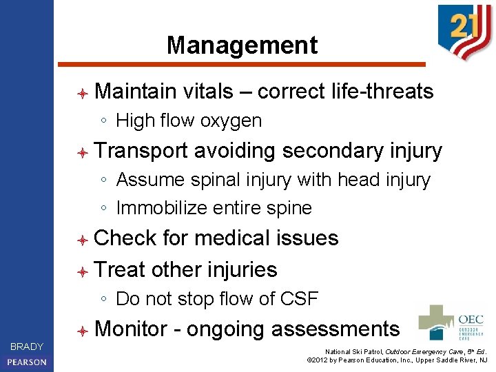 Management l Maintain vitals – correct life-threats ◦ High flow oxygen l Transport avoiding