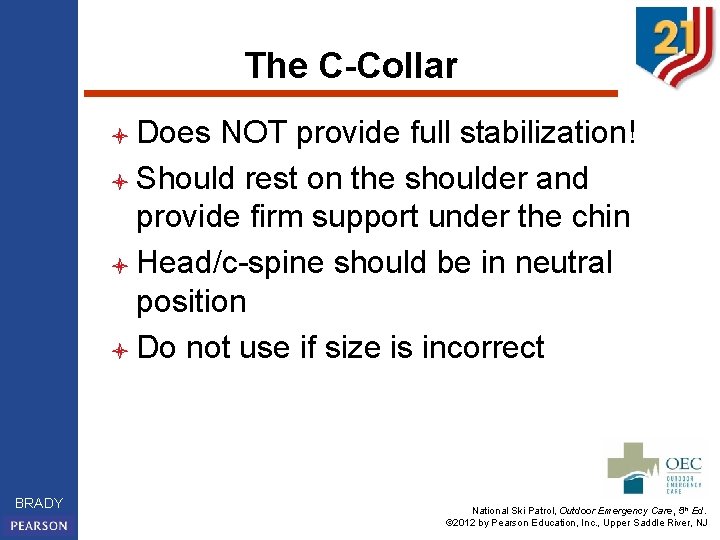 The C-Collar l Does NOT provide full stabilization! l Should rest on the shoulder